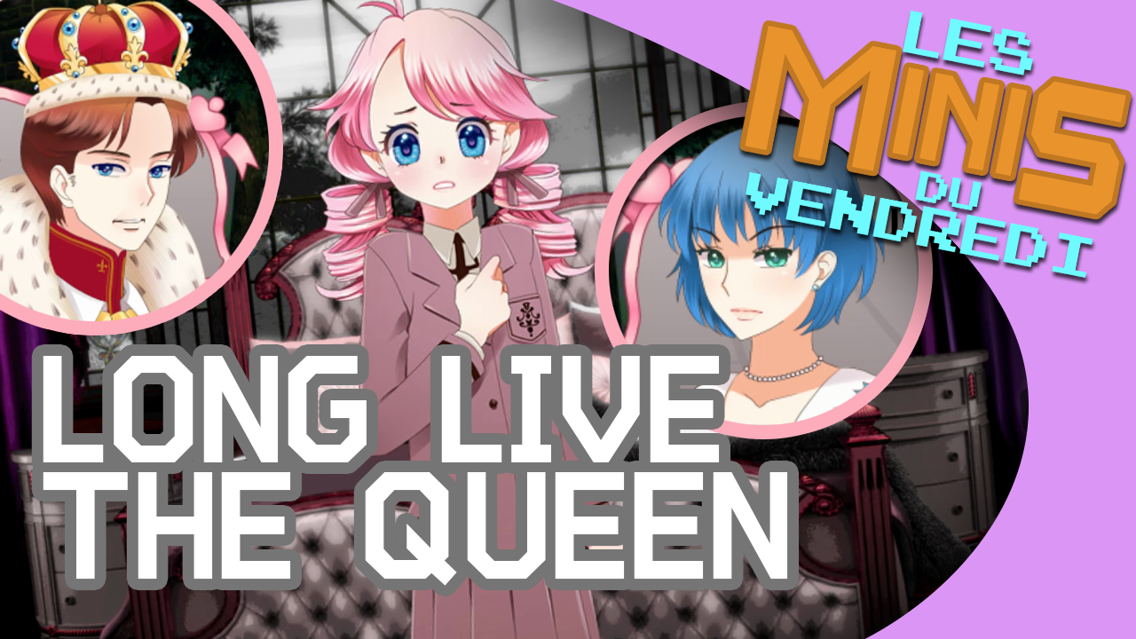 Long Live The Queen – Les Minis du vendredi