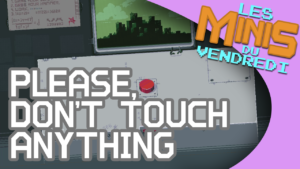 Please, Don't Touch Anything - Les Minis du vendredi