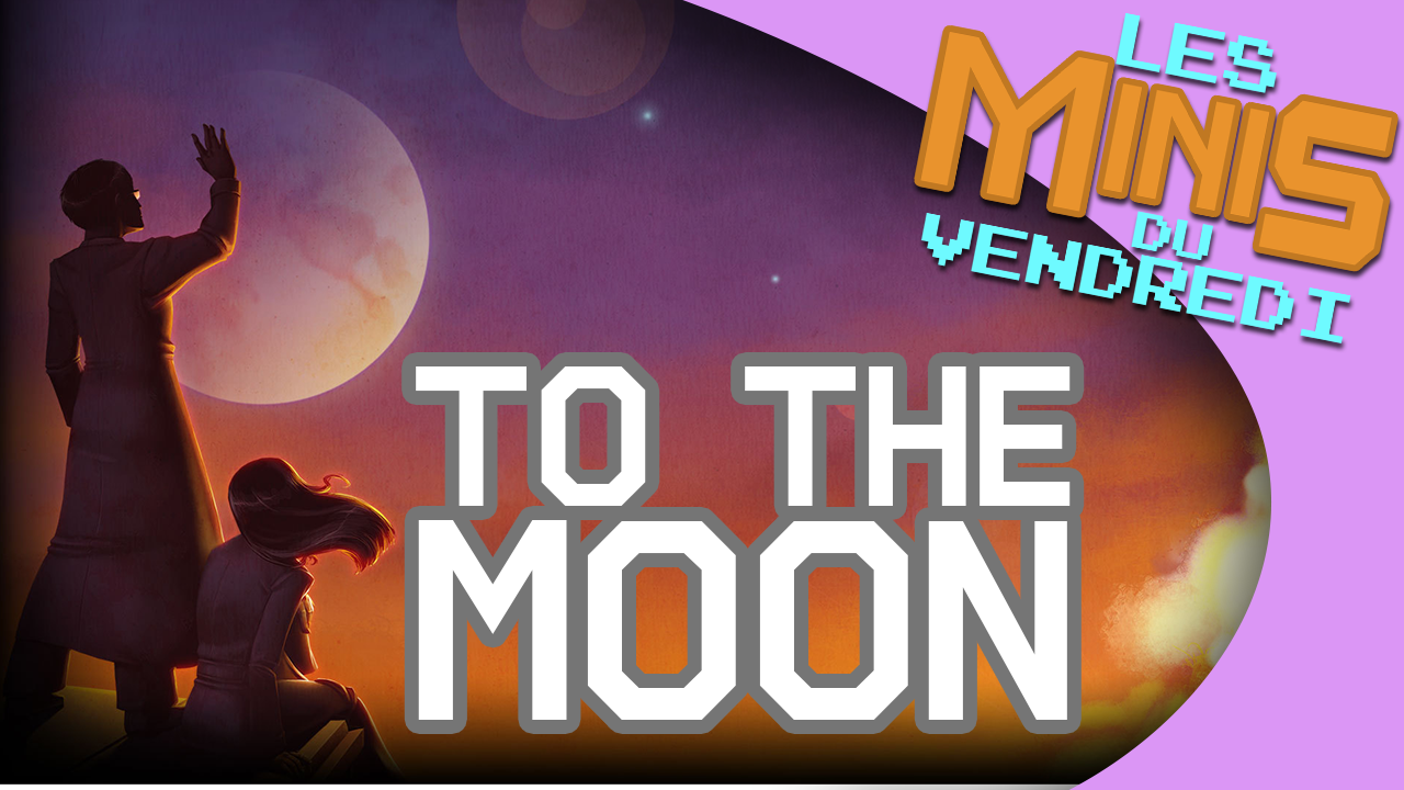 To the Moon – Les Minis du vendredi