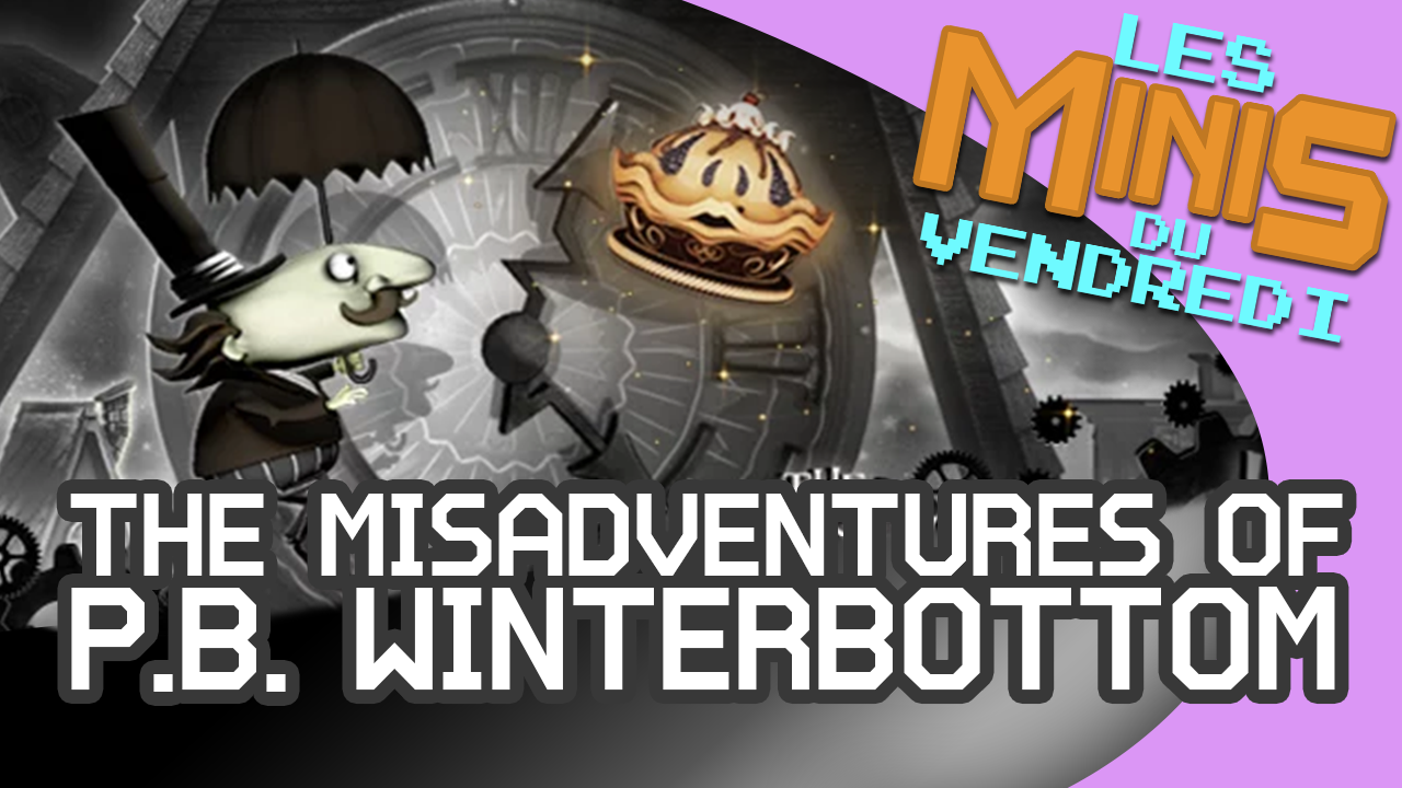 The Misadventures of P.B. Winterbottom – Les Minis du vendredi