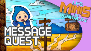 Message Quest - Les Minis du vendredi